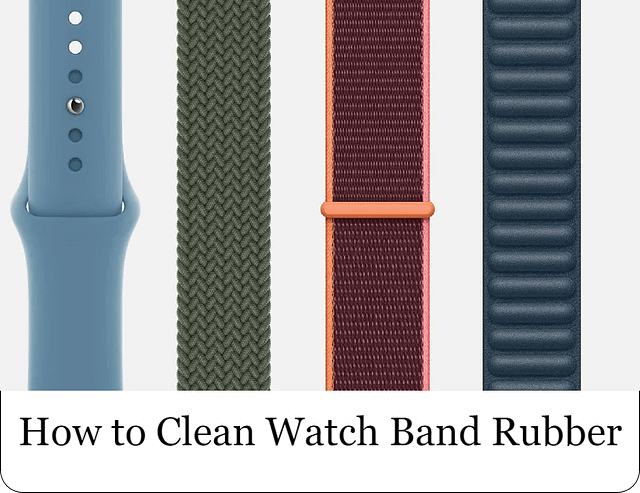 How to Clean Watch Band Rubber - 7 + Ways